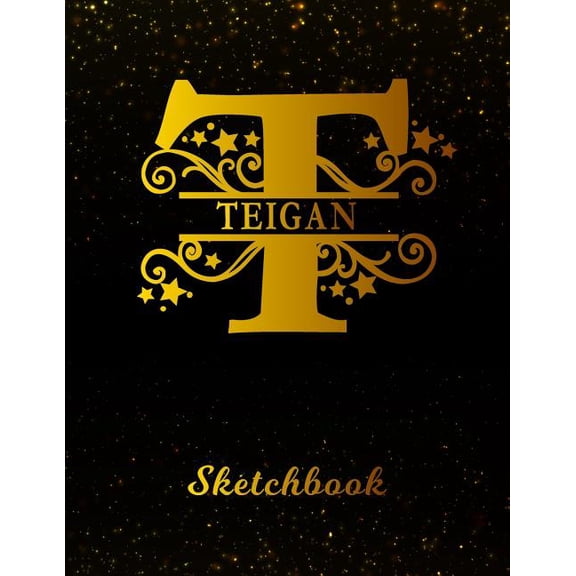 Teigan Sketchbook : Letter T Personalized First Name Personal Drawing Sketch Book for Artists & Illustrators Black Gold Space Glitter Effect Cover Scrapbook Notepad & Art Workbook Create & Learn to Draw (Paperback)