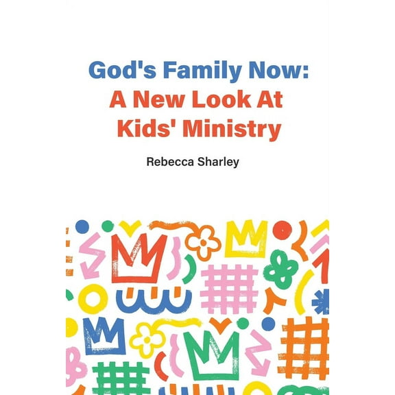 God's Family Now: A New Look At Kids' Ministry, (Paperback)