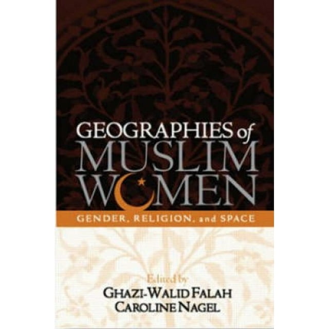 Geographies of Muslim Women: Gender, Religion, and Space