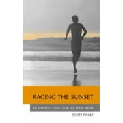 Racing the Sunset: An Athlete's Quest for Life After Sport [Paperback - Used]