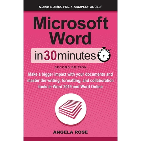 Microsoft Word In 30 Minutes (Second Edition): Make a bigger impact with your documents and master the writing, formatting, and collaboration tools in Word 2019 and Word Online (Best Ipad App For Microsoft Word Documents)
