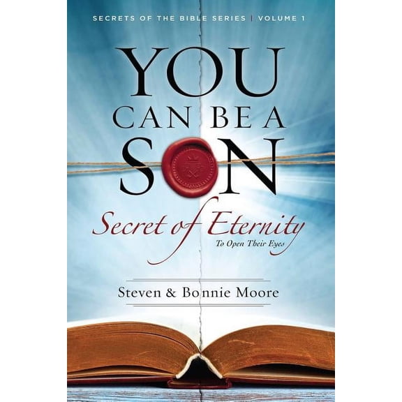 Secrets of the Bible: You Can Be a Son: Secret of Eternity (Paperback)