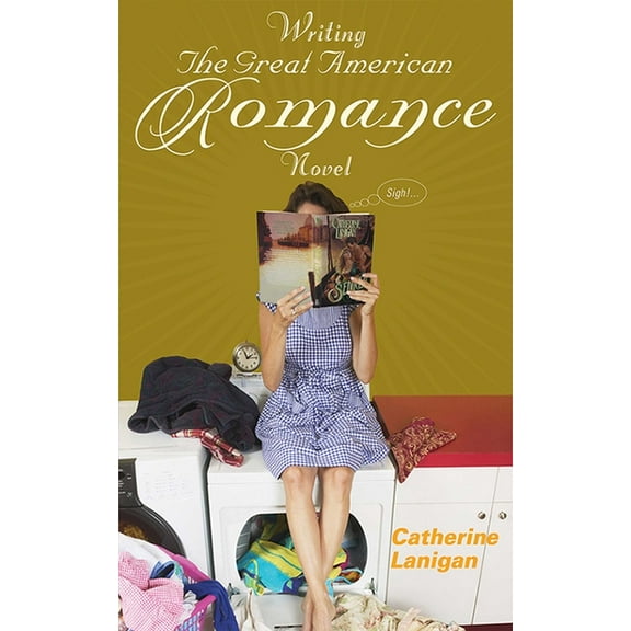 Writing the Great American Romance Novel (Paperback)