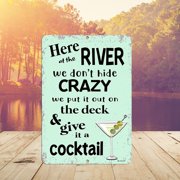 River Sign, We Don't Hide Crazy Metal Sign, Funny Backyard Bar Home Decor, Outside Lake Humor Deck Decor for River House River Lover Gift SIZE: 8" x 12"