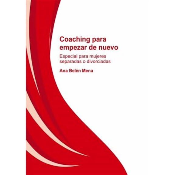 Coaching para empezar de nuevo. Especial para mujeres separadas y divorciadas (Paperback)