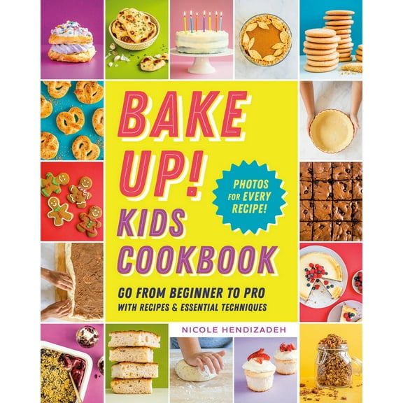 Pre-Owned Bake Up! Kids Cookbook: Go from Beginner to Pro with Recipes and Essential Techniques (Paperback) 0593196848 9780593196847