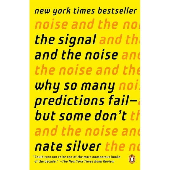 The Signal and the Noise: Why So Many Predictions Fail--But Some Don't, (Paperback)