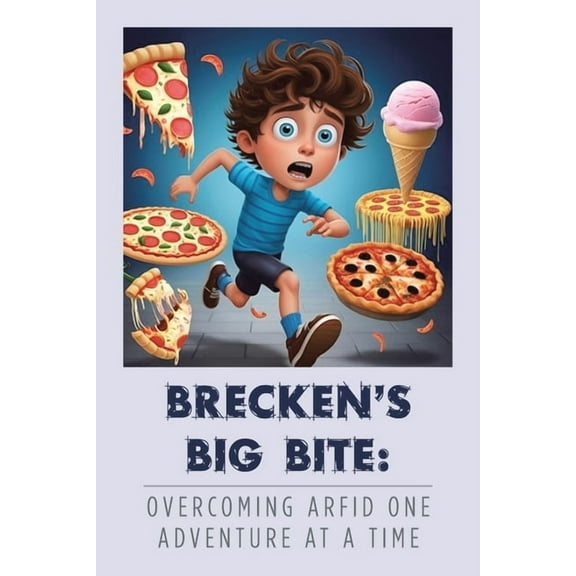 Brecken's Big Bite: Overcoming ARFID One Adventure at a Time, (Paperback)