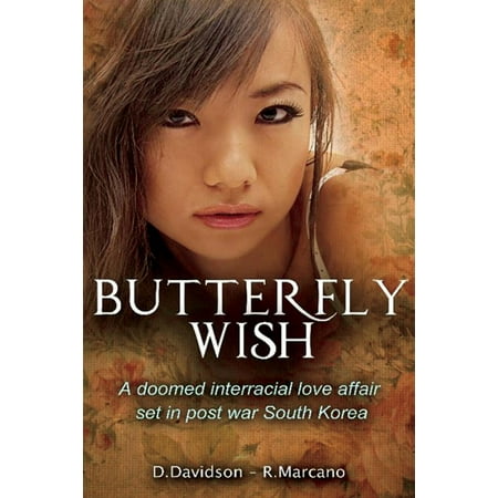 Butterfly Wish : A Doomed Interracial Love Affair Set in Post War South