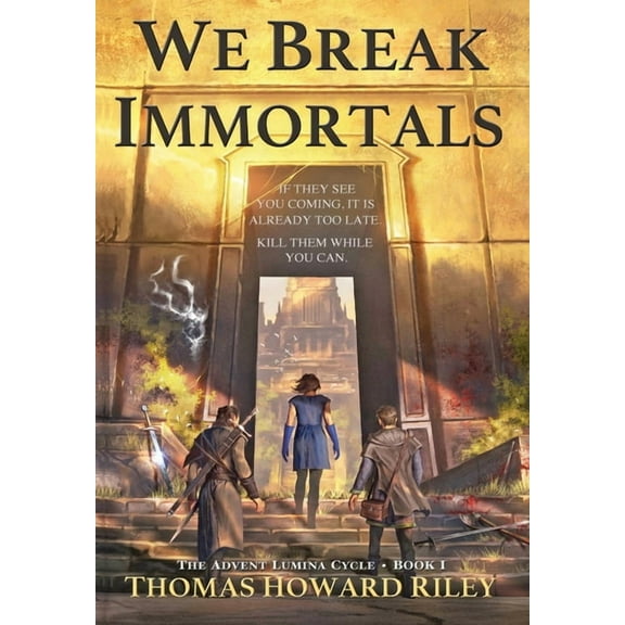 Advent Lumina Cycle We Break Immortals, Book 1, (Hardcover)