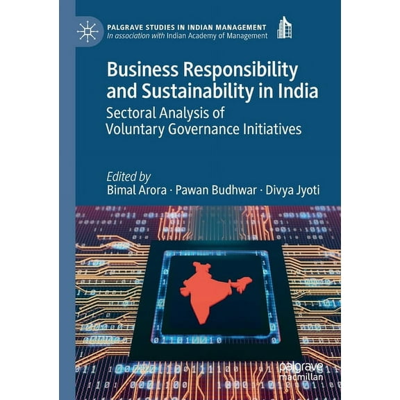 Palgrave Studies in Indian Management Business Responsibility and Sustainability in India: Sectoral Analysis of Voluntary Governance Initiatives, (Paperback)