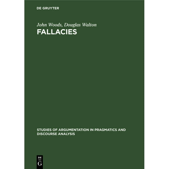 Studies of Argumentation in Pragmatics a Fallacies: Selected Papers 1972-1982, Book 9, (Hardcover)