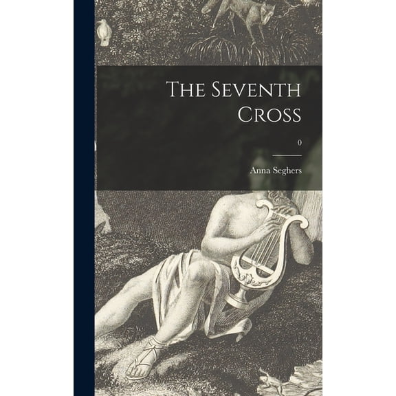 The Seventh Cross; 0, (Hardcover)