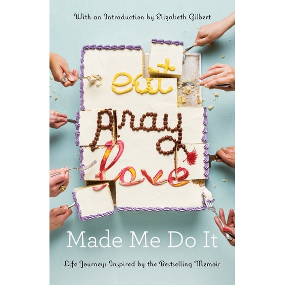 Pre-Owned Eat Pray Love Made Me Do It: Life Journeys Inspired by the Bestselling Memoir (Paperback) 0399576770 9780399576775