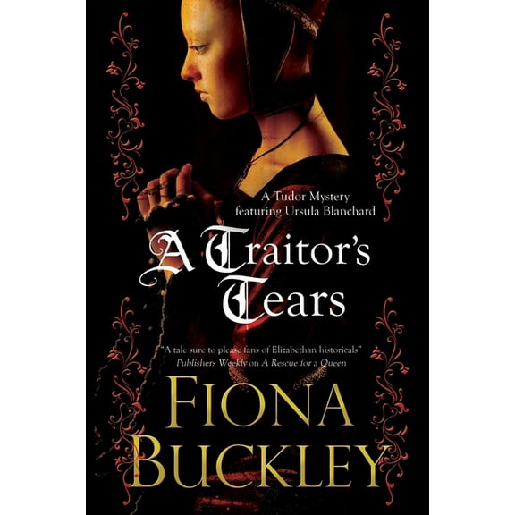 Tudor Mystery Featuring Ursula Blanchard A Traitor's Tears, Book 12, (Hardcover)