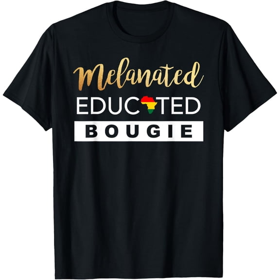 "Melanated Educated Bougie" Melanin Poppin Black Girl T-ShirtMen and women, Black T-shirt, size: Extra large