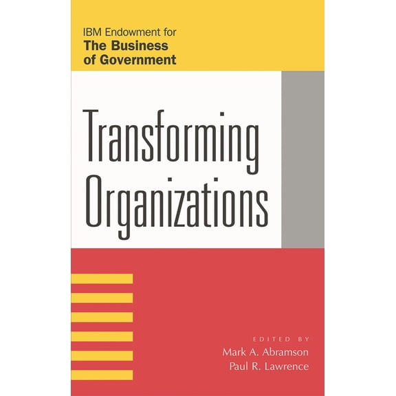 IBM Center for the Business of Governmen Transforming Organizations, (Paperback)