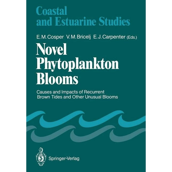 Coastal and Estuarine Studies Novel Phytoplankton Blooms: Causes and Impacts of Recurrent Brown Tides and Other Unusual Blooms, Book 35, (Paperback)