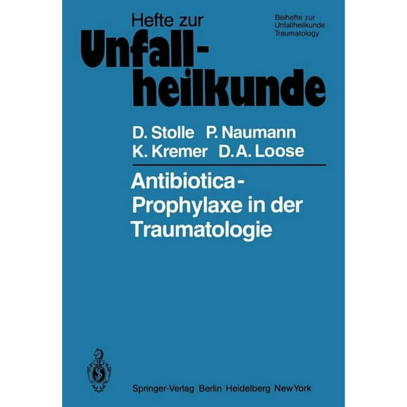 Hefte Zur Zeitschrift der Unfallchirurg Antibiotica-Prophylaxe in Der Traumatologie, Book 143, (Paperback)