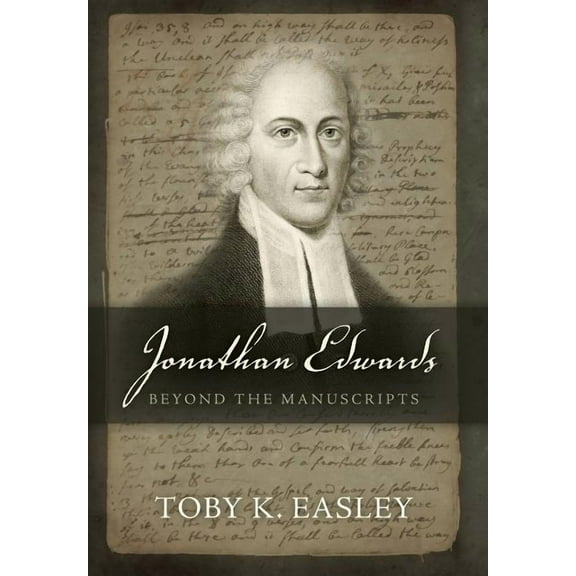 Jonathan Edwards: Beyond The Manuscripts, (Hardcover)