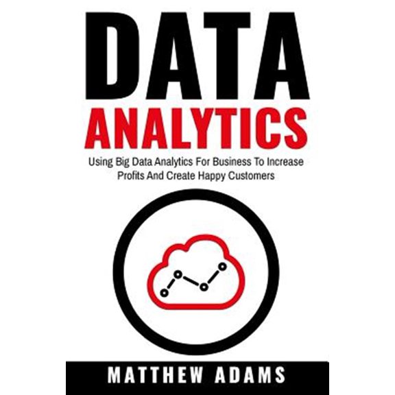 Pre-Owned Data Analytics: Using Big Data Analytics For Business To Increase Profits And Create Happy Customers