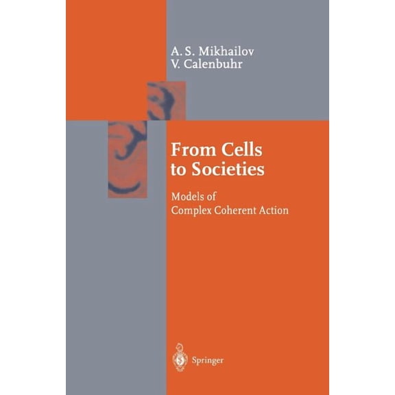 Springer Synergetics From Cells to Societies: Models of Complex Coherent Action, (Paperback)