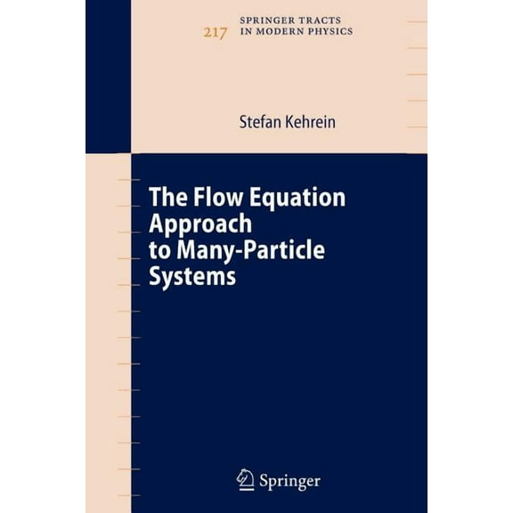 Springer Tracts in Modern Physics The Flow Equation Approach to Many-Particle Systems, Book 217, (Paperback)