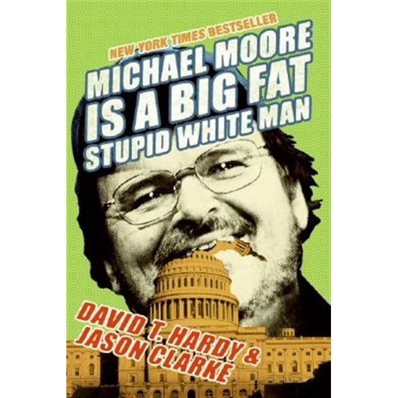 Pre-Owned Michael Moore Is a Big Fat Stupid White Man (Paperback) 0060779608 9780060779603