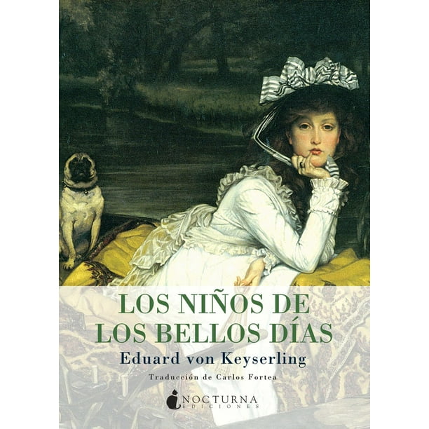 Libro Los Niños De Los Bellos Dias Tapa Blanda, Autor Eduard Von Keyserling, Editorial Nocturna Ediciones