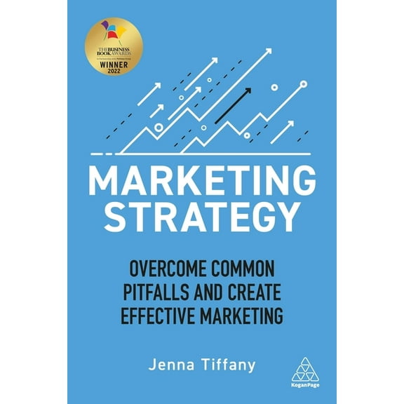 Marketing Strategy: Overcome Common Pitfalls and Create Effective Marketing, (Paperback)