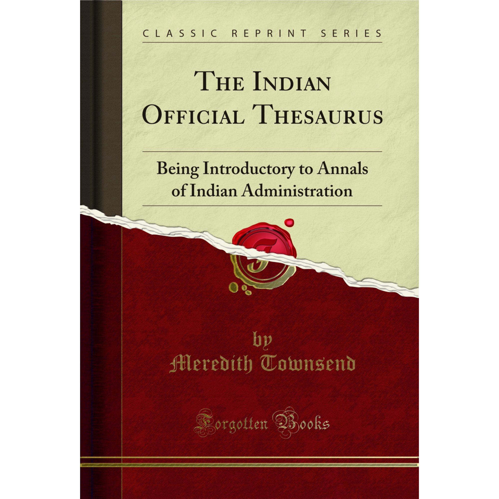 The Indian Official Thesaurus: Being Introductory to Annals of Indian Administration