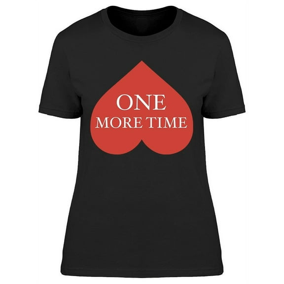 One More Time Heart Women's T-shirt