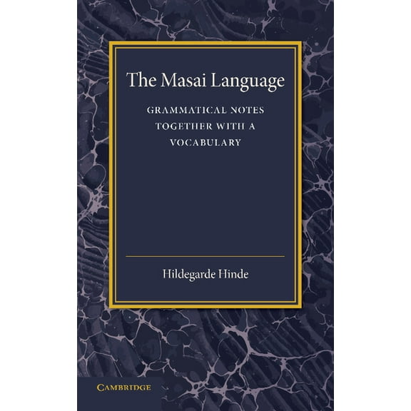 The Masai Language: Grammatical Notes Together with a Vocabulary, (Paperback)