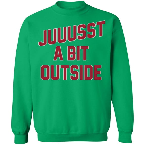 'Juuussst a Bit Outside' Crewneck Pullover Sweatshirt by ThirtyFive55