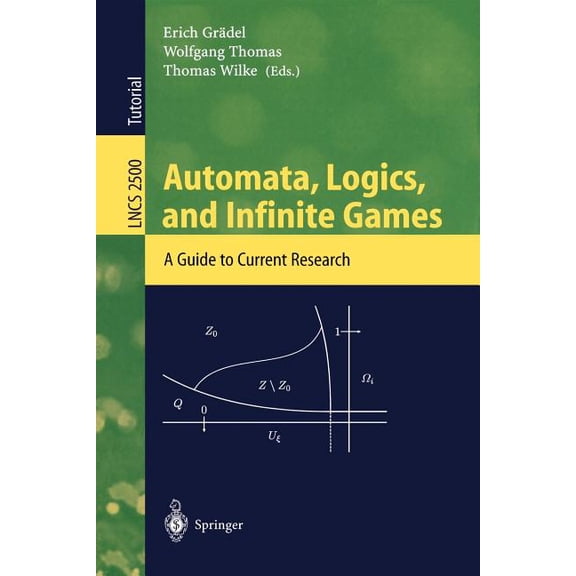 Lecture Notes in Computer Science Automata, Logics, and Infinite Games: A Guide to Current Research, Book 2500, (Paperback)