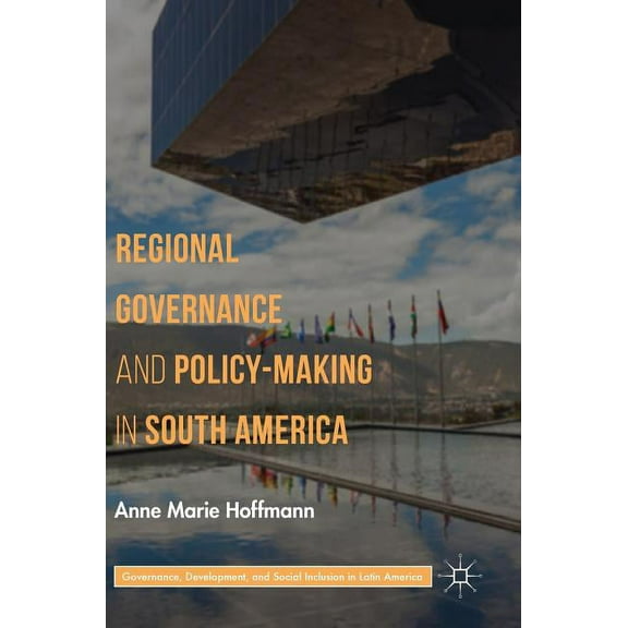 Governance, Development, and Social Incl Regional Governance and Policy-Making in South America, (Hardcover)
