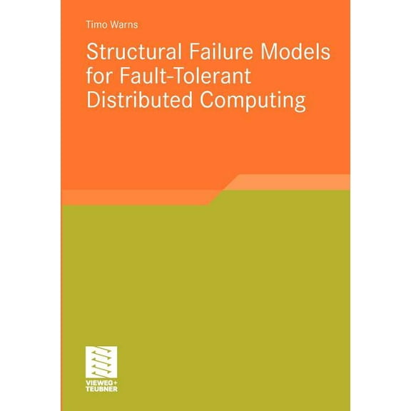 Software Engineering Research Structural Failure Models for Fault-Tolerant Distributed Computing, (Paperback)