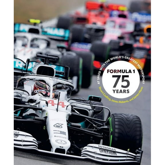 Formula 1 75 Years: At Speed with the World's Greatest Motorsport, (Hardcover)
