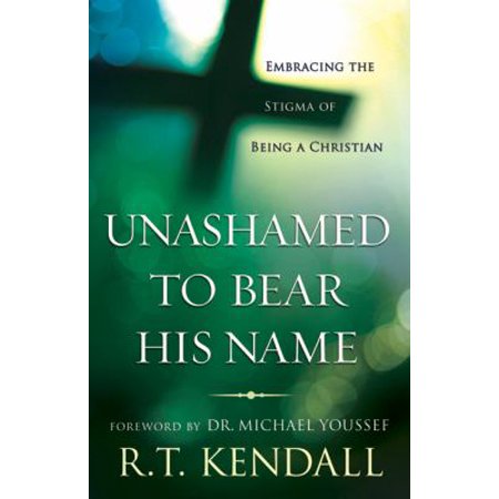 Pre-Owned Unashamed to Bear His Name: Embracing the Stigma of Being a Christian (Paperback) 0800795164 9780800795160