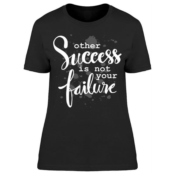 Other Success Isn't Your Failure T-Shirt Women -Image by Shutterstock, Female XX-Large