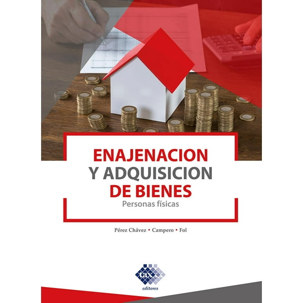 Enajenación y Adquisición de Bienes. Personas Físicas 2023 Tax Editores Unidos 9786076298770