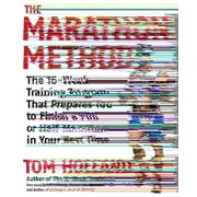 The Marathon Method : The 16-Week Training Program that Prepares You to Finish a Full or Half Marathon at Your Best Time (Paperback)