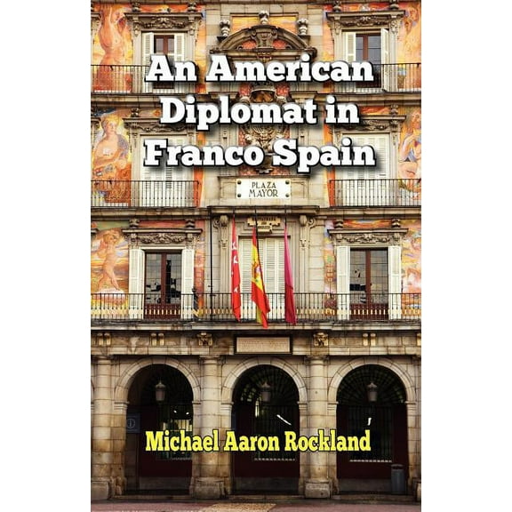 An American Diplomat in Franco Spain, (Paperback)