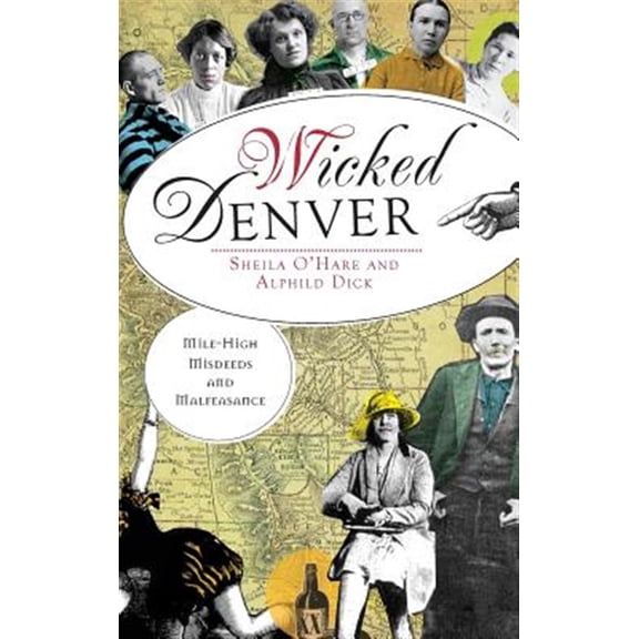 Pre-Owned Wicked Denver: Mile-High Misdeeds and Malfeasance (Hardcover)