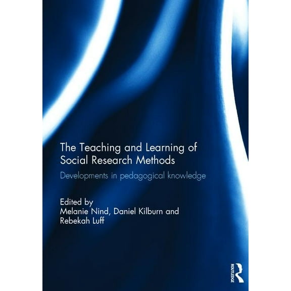 The Teaching and Learning of Social Research Methods: Developments in Pedagogical Knowledge, (Hardcover)