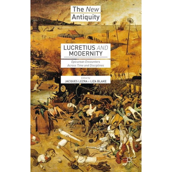 New Antiquity Lucretius and Modernity: Epicurean Encounters Across Time and Disciplines, (Paperback)