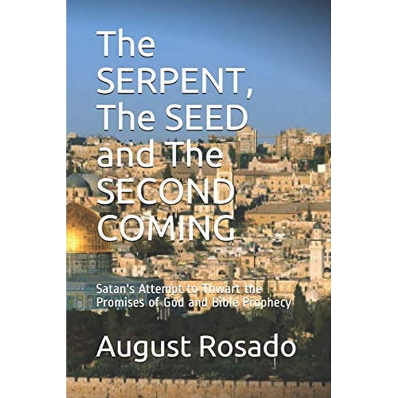 Pre-Owned The SERPENT, The SEED and The SECOND COMING: Satan's Attempt to Thwart the Promises of God and Bible Prophecy, 9781079968767, 1079968768, Paperback,