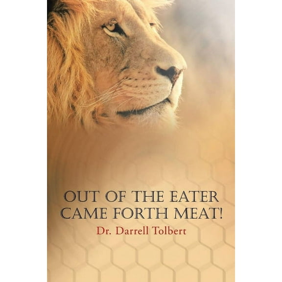Out of the Eater Came Forth Meat!, (Paperback)