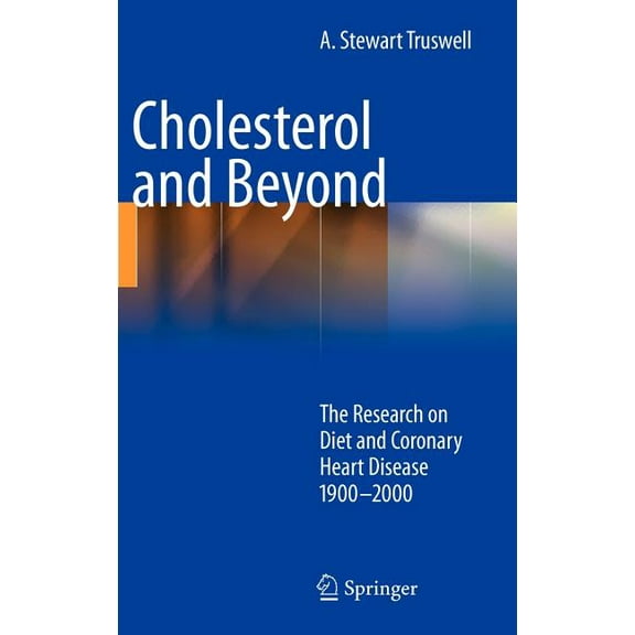 Cholesterol and Beyond: The Research on Diet and Coronary Heart Disease 1900-2000, (Hardcover)