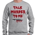 thumbnail image 2 of Talk Murder to Me Sweatshirt Unisex 4X-Large Grey, 2 of 5
